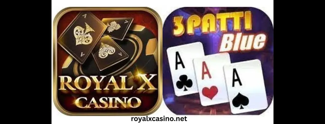 Difference Between Royal X Casino & 3 Patti Blue